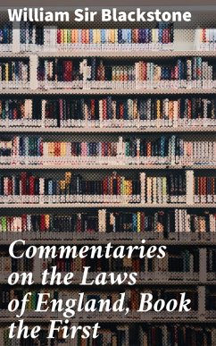 Commentaries on the Laws of England, Book the First (eBook, ePUB) - Blackstone, William