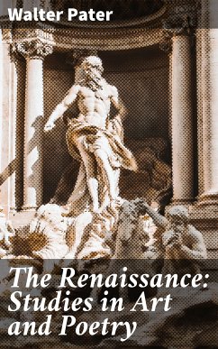 The Renaissance: Studies in Art and Poetry (eBook, ePUB) - Pater, Walter