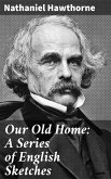 Our Old Home: A Series of English Sketches (eBook, ePUB)