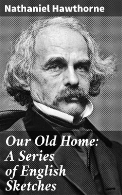 Our Old Home: A Series of English Sketches (eBook, ePUB) - Hawthorne, Nathaniel