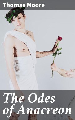 The Odes of Anacreon (eBook, ePUB) - Moore, Thomas