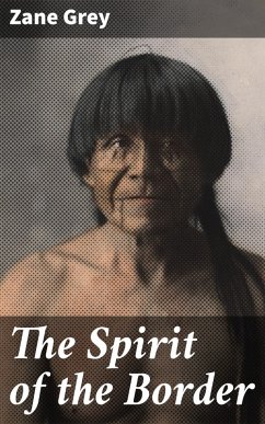 The Spirit of the Border (eBook, ePUB) - Grey, Zane