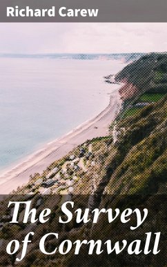 The Survey of Cornwall (eBook, ePUB) - Carew, Richard