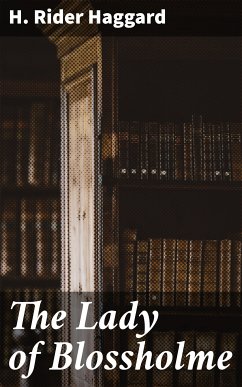 The Lady of Blossholme (eBook, ePUB) - Haggard, H. Rider