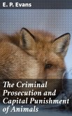 The Criminal Prosecution and Capital Punishment of Animals (eBook, ePUB)