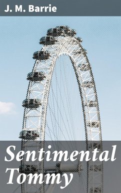 Sentimental Tommy (eBook, ePUB) - Barrie, J. M.