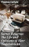 Sartor Resartus: The Life and Opinions of Herr Teufelsdröckh (eBook, ePUB)