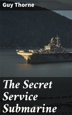 The Secret Service Submarine (eBook, ePUB) - Thorne, Guy