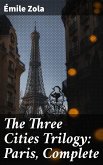 The Three Cities Trilogy: Paris, Complete (eBook, ePUB)