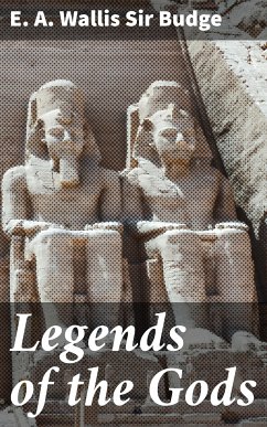 Legends of the Gods (eBook, ePUB) - Budge, E. A. Wallis , Sir