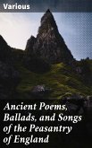 Ancient Poems, Ballads, and Songs of the Peasantry of England (eBook, ePUB)