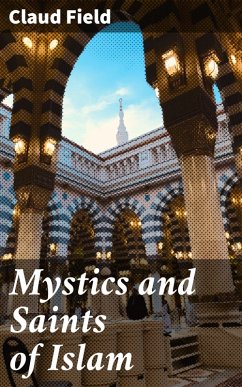 Mystics and Saints of Islam (eBook, ePUB) - Field, Claud