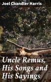 Uncle Remus, His Songs and His Sayings (eBook, ePUB)