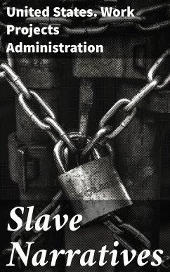 Slave Narratives (eBook, ePUB) - United States. Work Projects Administration