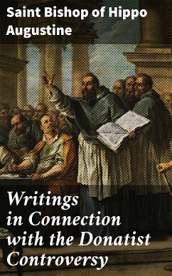 Writings in Connection with the Donatist Controversy (eBook, ePUB) - Augustine, Saint, Bishop of Hippo