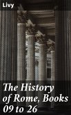 The History of Rome, Books 09 to 26 (eBook, ePUB)