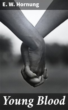 Young Blood (eBook, ePUB) - Hornung, E. W.