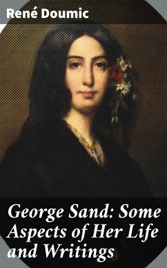 George Sand: Some Aspects of Her Life and Writings (eBook, ePUB) - Doumic, René
