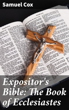 Expositor's Bible: The Book of Ecclesiastes (eBook, ePUB) - Cox, Samuel