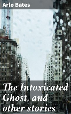 The Intoxicated Ghost, and other stories (eBook, ePUB) - Bates, Arlo