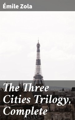 The Three Cities Trilogy, Complete (eBook, ePUB) - Zola, Émile