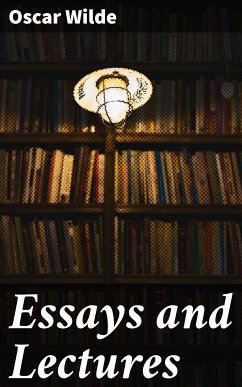 Essays and Lectures (eBook, ePUB) - Wilde, Oscar