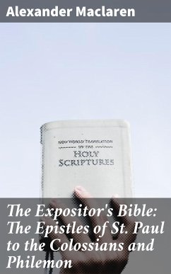 The Expositor's Bible: The Epistles of St. Paul to the Colossians and Philemon (eBook, ePUB) - Maclaren, Alexander