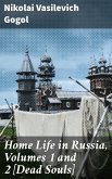 Home Life in Russia, Volumes 1 and 2 [Dead Souls] (eBook, ePUB)