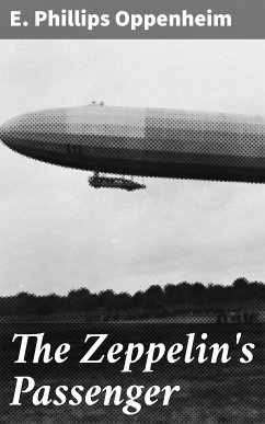 The Zeppelin's Passenger (eBook, ePUB) - Oppenheim, E. Phillips