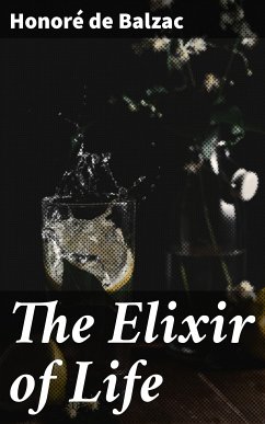 The Elixir of Life (eBook, ePUB) - Balzac, Honoré de