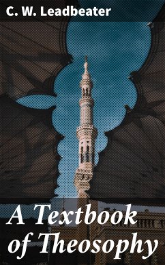 A Textbook of Theosophy (eBook, ePUB) - Leadbeater, C. W.