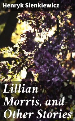 Lillian Morris, and Other Stories (eBook, ePUB) - Sienkiewicz, Henryk