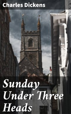 Sunday Under Three Heads (eBook, ePUB) - Dickens, Charles