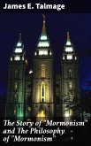The Story of &quote;Mormonism&quote; and The Philosophy of &quote;Mormonism&quote; (eBook, ePUB)