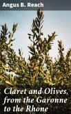 Claret and Olives, from the Garonne to the Rhone (eBook, ePUB)