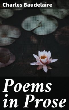 Poems in Prose (eBook, ePUB) - Baudelaire, Charles