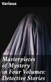 Masterpieces of Mystery in Four Volumes: Detective Stories (eBook, ePUB)