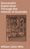 Successful Exploration Through the Interior of Australia (eBook, ePUB)