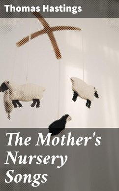 The Mother's Nursery Songs (eBook, ePUB) - Hastings, Thomas