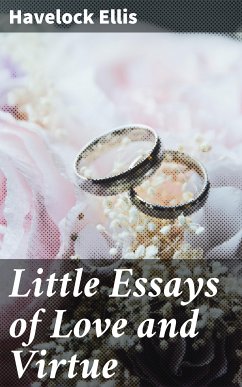 Little Essays of Love and Virtue (eBook, ePUB) - Ellis, Havelock