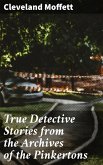 True Detective Stories from the Archives of the Pinkertons (eBook, ePUB)
