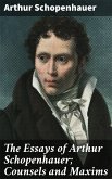 The Essays of Arthur Schopenhauer; Counsels and Maxims (eBook, ePUB)