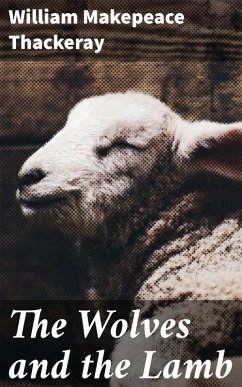 The Wolves and the Lamb (eBook, ePUB) - Thackeray, William Makepeace