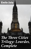 The Three Cities Trilogy: Lourdes, Complete (eBook, ePUB)