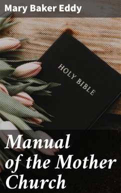 Manual of the Mother Church (eBook, ePUB) - Eddy, Mary Baker
