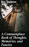 A Commonplace Book of Thoughts, Memories, and Fancies (eBook, ePUB)