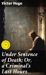 Under Sentence of Death; Or, a... - Bild 1