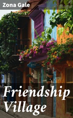 Friendship Village (eBook, ePUB) - Gale, Zona