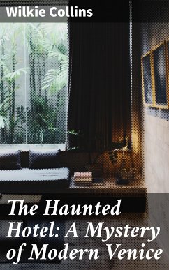 The Haunted Hotel: A Mystery of Modern Venice (eBook, ePUB) - Collins, Wilkie