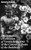 Dhammapada, a Collection of Verses; Being One of the Canonical Books of the Buddhists (eBook, ePUB)